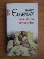 Jeffrey Eugenides - Sinuciderea fecioarelor (Top 10+)