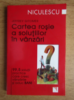 Jeffrey Gitomer - Cartea rosie a solutiilor in vanzari