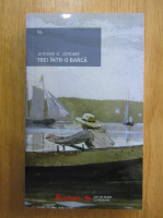 Jerome K. Jerome - Trei intr-o barca