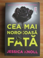 Jessica Knoll - Cea mai norocoasa fata