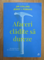 Jim Collins - Afaceri cladite sa dureze