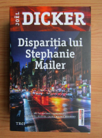 Joel Dicker - Disparitia lui Stephanie Mailer