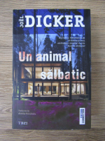 Joel Dicker - Un animal salbatic