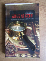 Joel Levy - Secrete ale istoriei. Fortele secrete care au modelat trecutul