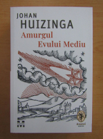 Johan Huizinga - Amurgul Evului Mediu