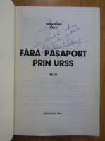 Johann Urwich Ferry - Fara pasaport prin URSS (volumul 3, cu autograful autorului)