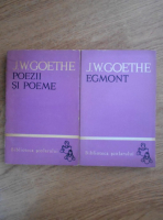 Johann Wolfgang Goethe - Egmont. Poezii si poeme (2 volume)