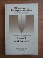 Johann Wolfgang Goethe - Faust I und Faust II
