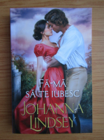 Johanna Lindsey - Fa-ma sa te iubesc