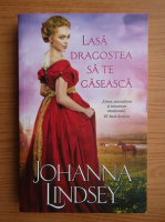 Johanna Lindsey - Lasa dragostea sa te gaseasca