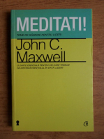 John C. Maxwell - Meditati! Teme de gandire pentru lideri