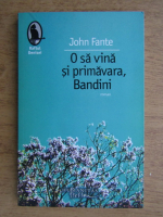 John Fante - O sa vina si primavara, Bandini