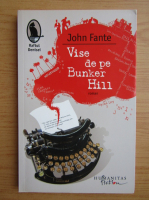 John Fante - Vise de pe Bunker Hill