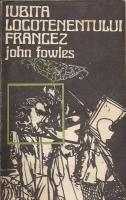 John Fowles - Iubita locotenentului francez