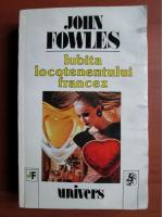 John Fowles - Iubita locotenentului francez