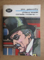 John Galsworthy - Cantecul lebedei. Comedia moderna (volumul 3)