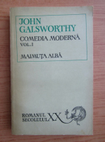 John Galsworthy - Comedia moderna, volumul 1. Maimuta alba