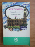 John Galsworthy - Comedia moderna, volumul 2. Lingura de argint