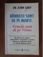 John Gray - Barbatii sunt de pe Marte, femeile sunt de pe Venus