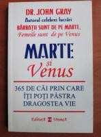 John Gray - Marte si Venus. 365 de cai prin care iti poti pastra dragostea vie