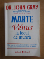 John Gray -  Marte si Venus la locul de munca