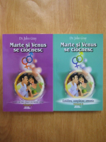 John Gray - Marte si Venus se ciocnesc (2 volume)