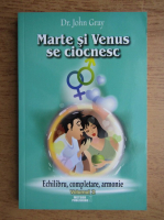 John Gray - Marte si Venus se ciocnesc (volumul 2)