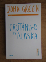 John Green - Cautand-o pe Alaska