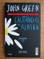 John Green - Cautand-o pe Alaska