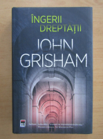 John Grisham - Ingerii dreptatii