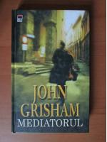 John Grisham - Mediatorul (coperti cartonate)