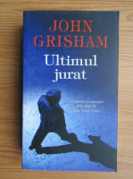 John Grisham - Ultimul jurat