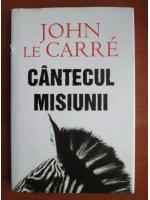John le Carre - Cantecul misiunii