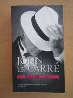 John Le Carre - Omul nostru din Panama