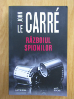 John Le Carre - Razboiul spionilor