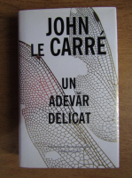 John Le Carre - Un adevar delicat