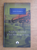 John Steinbeck - Scurta domnie a lui Pepin al IV-lea