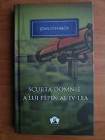 John Steinbeck - Scurta domnie a lui Pepin al IV-lea
