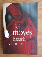Jojo Moyes - Bazarul visurilor