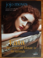 Jojo Moyes - Fata pe care ai lasat-o in urma