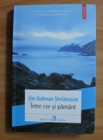 Jon Kalman Stefansson - Intre cer si pamant