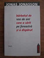 Jonas Jonasson - Barbatul de 100 de ani care a sarit pe fereastra si a disparut