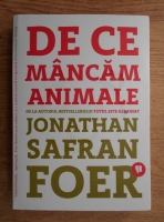 Jonathan Safran Foer - De ce mancam animale