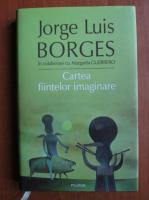 Jorge Luis Borges - Cartea fiintelor imaginare