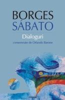 Jorge Luis Borges, Ernesto Sabato - Dialoguri consemnate de Orlando Barone