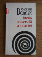 Jorge Luis Borges - Istoria universala a infamiei