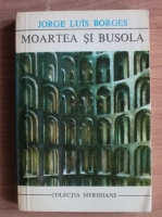 Jorge Luis Borges - Moartea si busola