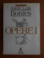 Jorge Luis Borges - Opere (volumul 1)