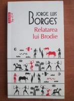 Jorge Luis Borges - Relatarea lui Brodie (Top 10+)
