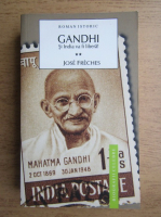 Jose Freches - Gandhi, volumul 2. Si India va fi libera